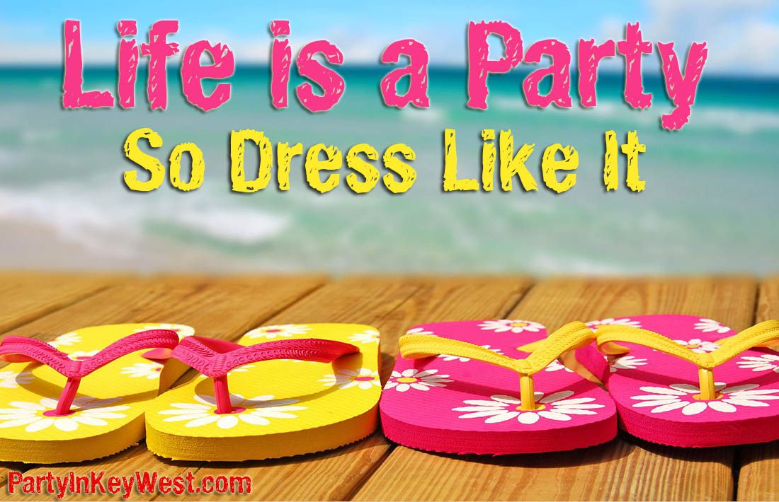 Life is a party so dress like it